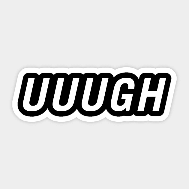 Uuugh Sticker by PersonShirts